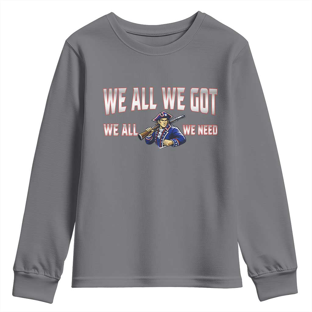We All We Got We All We Need Youth Sweatshirt Game Day Sports Fan Gift TS12 Charcoal Print Your Wear