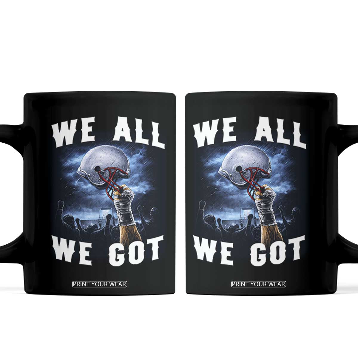 We All We Got Football Helmet Victory Graphic Coffee Mug TS12 Black Print Your Wear