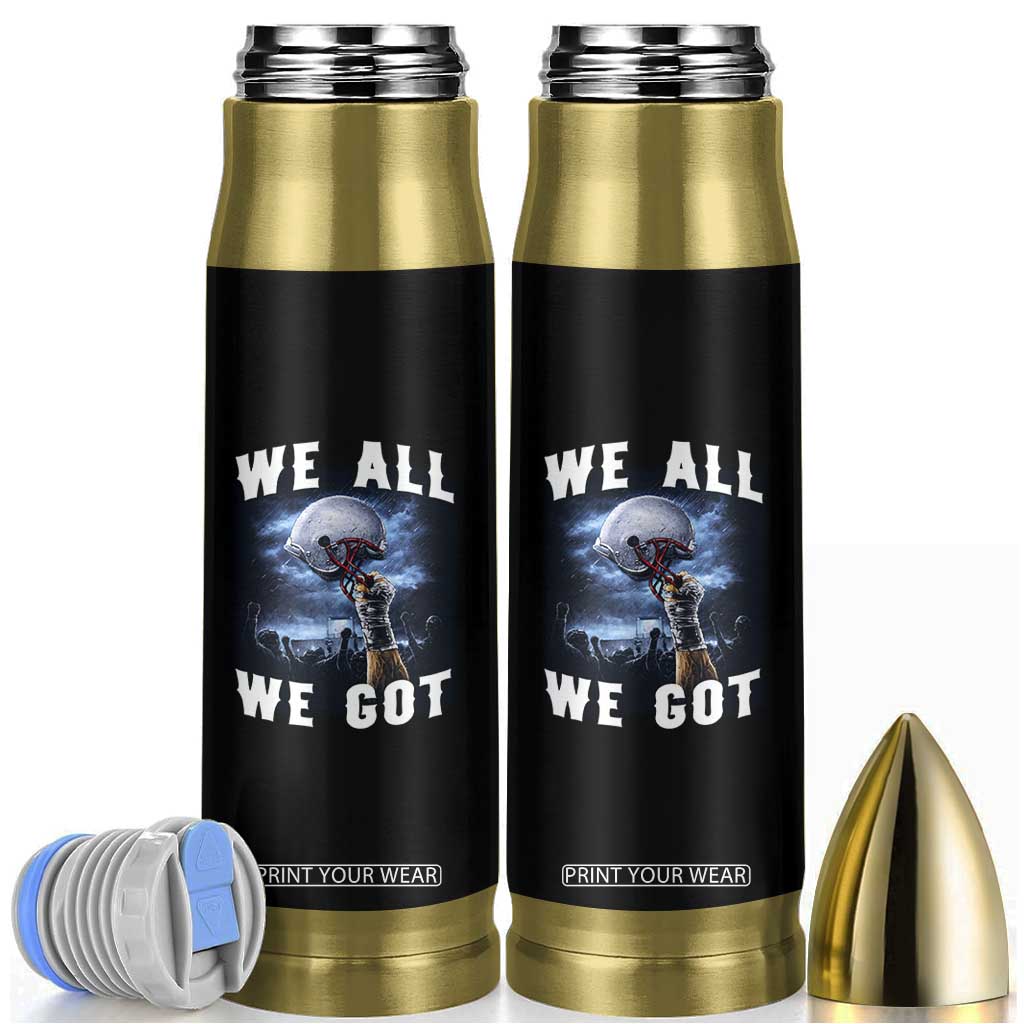 We All We Got Football Helmet Victory Graphic Bullet Tumbler TS12 Black Print Your Wear