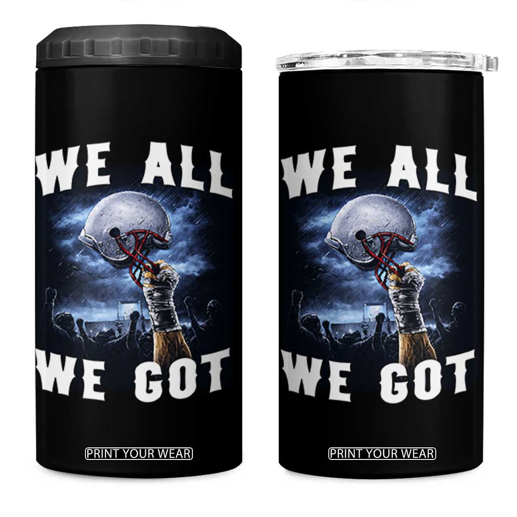 We All We Got Football Helmet Victory Graphic 4 in 1 Can Cooler Tumbler TS12 One Size: 16 oz Black Print Your Wear