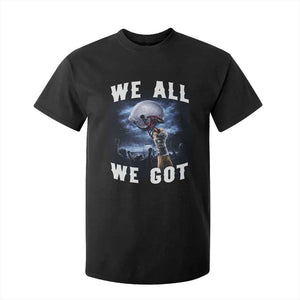 We All We Got Football Helmet Victory Graphic T Shirt For Kid TS12 Black Print Your Wear