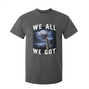 We All We Got Football Helmet Victory Graphic T Shirt For Kid TS12 Dark Heather Print Your Wear