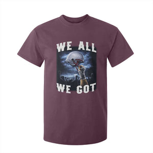 We All We Got Football Helmet Victory Graphic T Shirt For Kid TS12 Maroon Print Your Wear