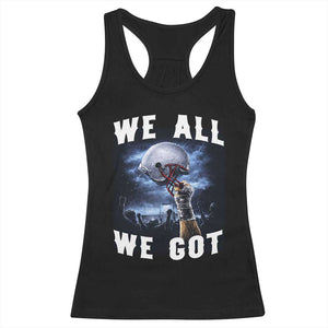 We All We Got Football Helmet Victory Graphic Racerback Tank Top TS12 Black Print Your Wear