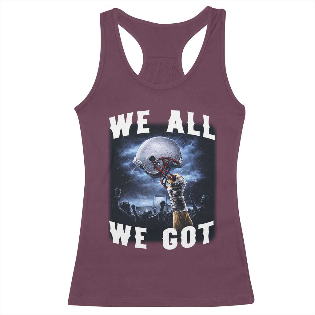 We All We Got Football Helmet Victory Graphic Racerback Tank Top TS12 Maroon Print Your Wear