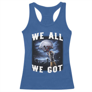 We All We Got Football Helmet Victory Graphic Racerback Tank Top TS12 Royal Blue Print Your Wear