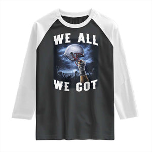 We All We Got Football Helmet Victory Graphic Raglan Shirt TS12 Black White Print Your Wear