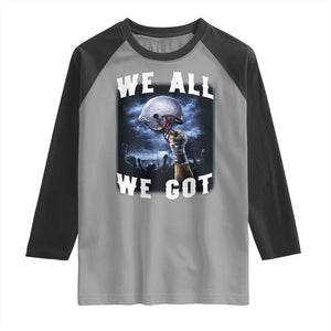 We All We Got Football Helmet Victory Graphic Raglan Shirt TS12 Sport Gray Black Print Your Wear
