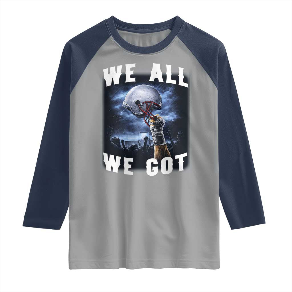 We All We Got Football Helmet Victory Graphic Raglan Shirt TS12 Sport Gray Navy Print Your Wear