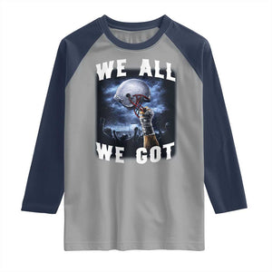We All We Got Football Helmet Victory Graphic Raglan Shirt TS12 Sport Gray Navy Print Your Wear