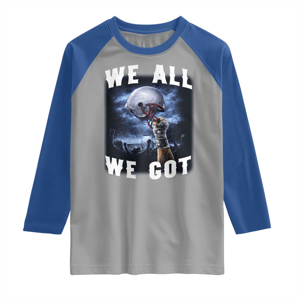 We All We Got Football Helmet Victory Graphic Raglan Shirt TS12 Sport Gray Royal Print Your Wear