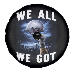 We All We Got Football Helmet Victory Graphic Spare Tire Cover TS12 Print Your Wear