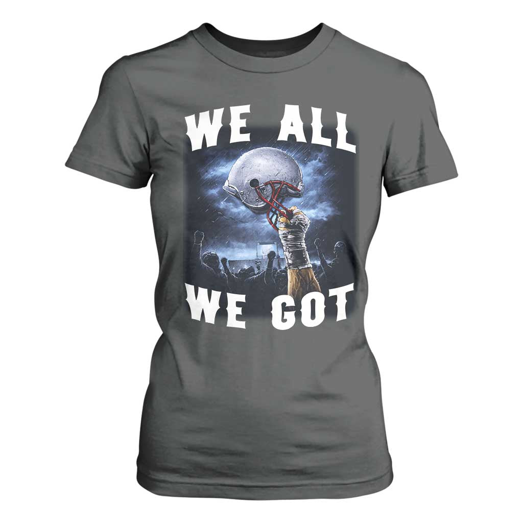 We All We Got Football Helmet Victory Graphic T Shirt For Women TS12 Dark Heather Print Your Wear