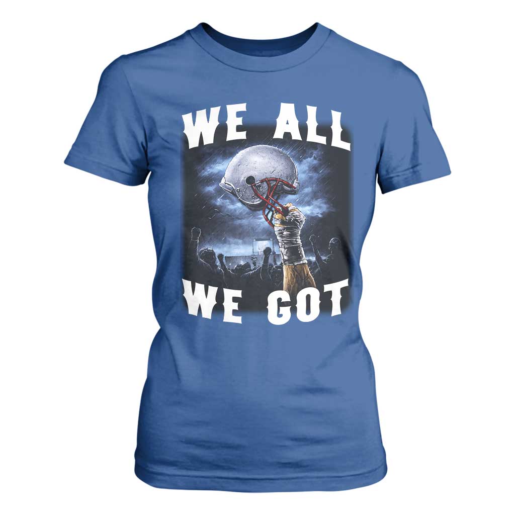 We All We Got Football Helmet Victory Graphic T Shirt For Women TS12 Royal Blue Print Your Wear