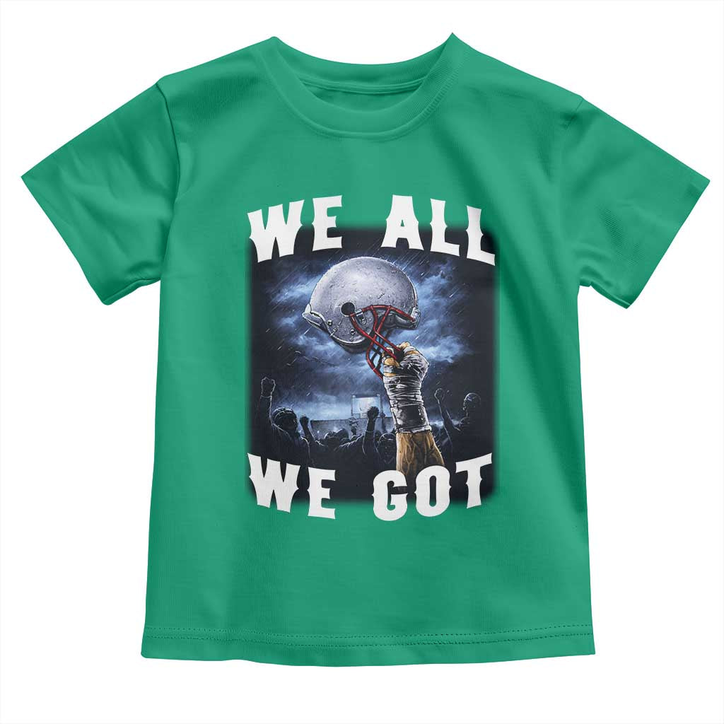 We All We Got Football Helmet Victory Graphic Toddler T Shirt TS12 Irish Green Print Your Wear