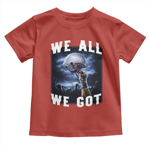 We All We Got Football Helmet Victory Graphic Toddler T Shirt TS12 Red Print Your Wear