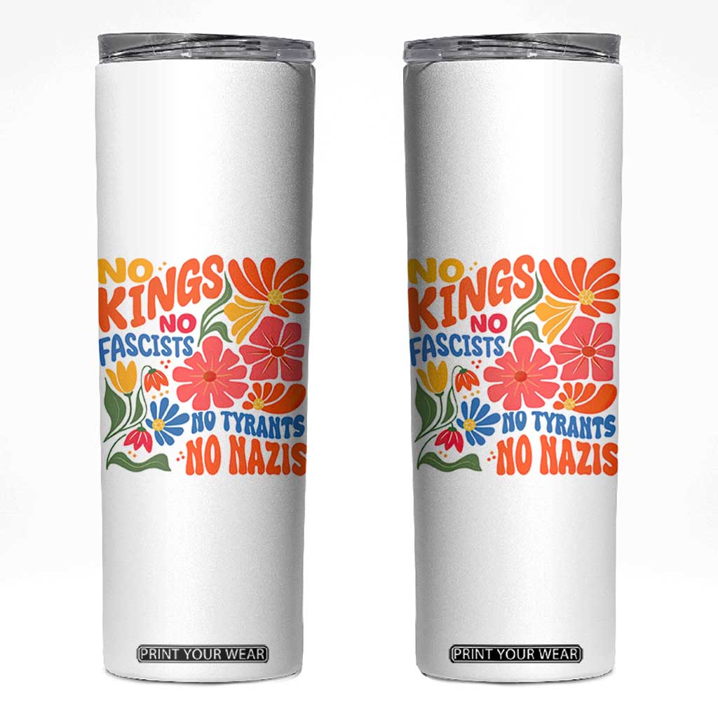 No Kings Wildflower Protest Skinny Tumbler No Fascists No Tyrants No Nazis TS12 White Print Your Wear