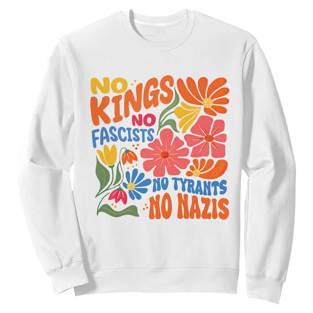 No Kings Wildflower Protest Sweatshirt No Fascists No Tyrants No Nazis TS12 White Print Your Wear