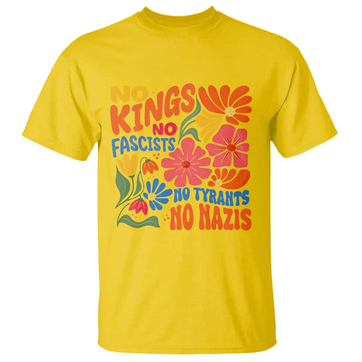 No Kings Wildflower Protest T Shirt No Fascists No Tyrants No Nazis TS12 Daisy Print Your Wear