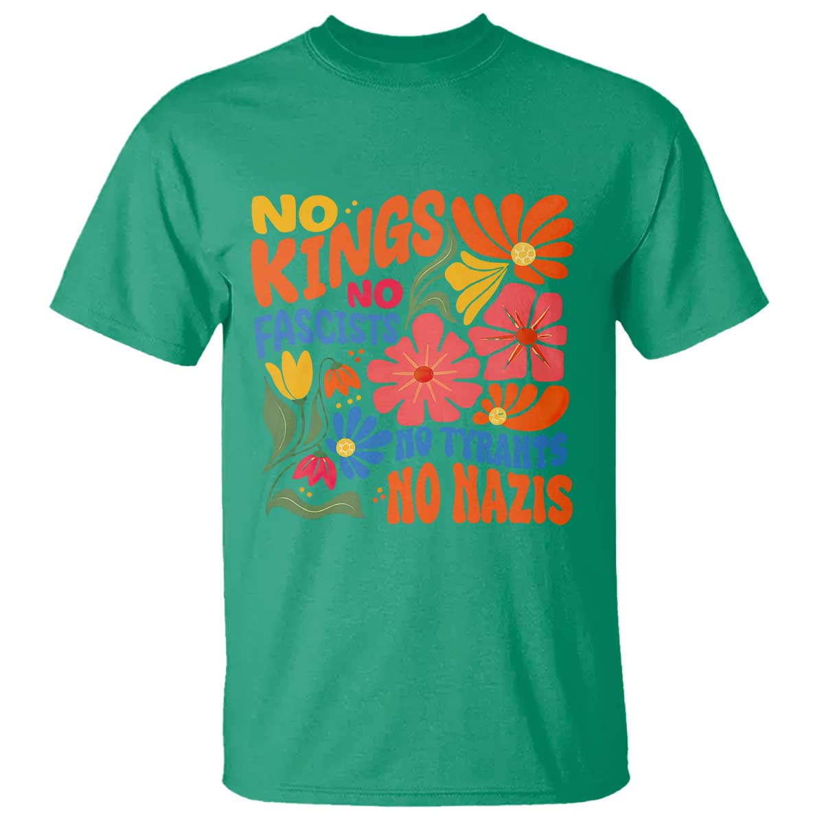 No Kings Wildflower Protest T Shirt No Fascists No Tyrants No Nazis TS12 Irish Green Print Your Wear