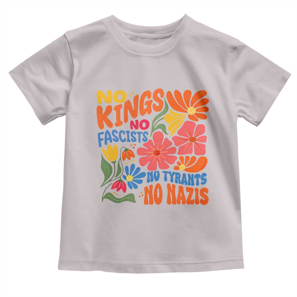 No Kings Wildflower Protest Toddler T Shirt No Fascists No Tyrants No Nazis TS12 Ice Gray Print Your Wear
