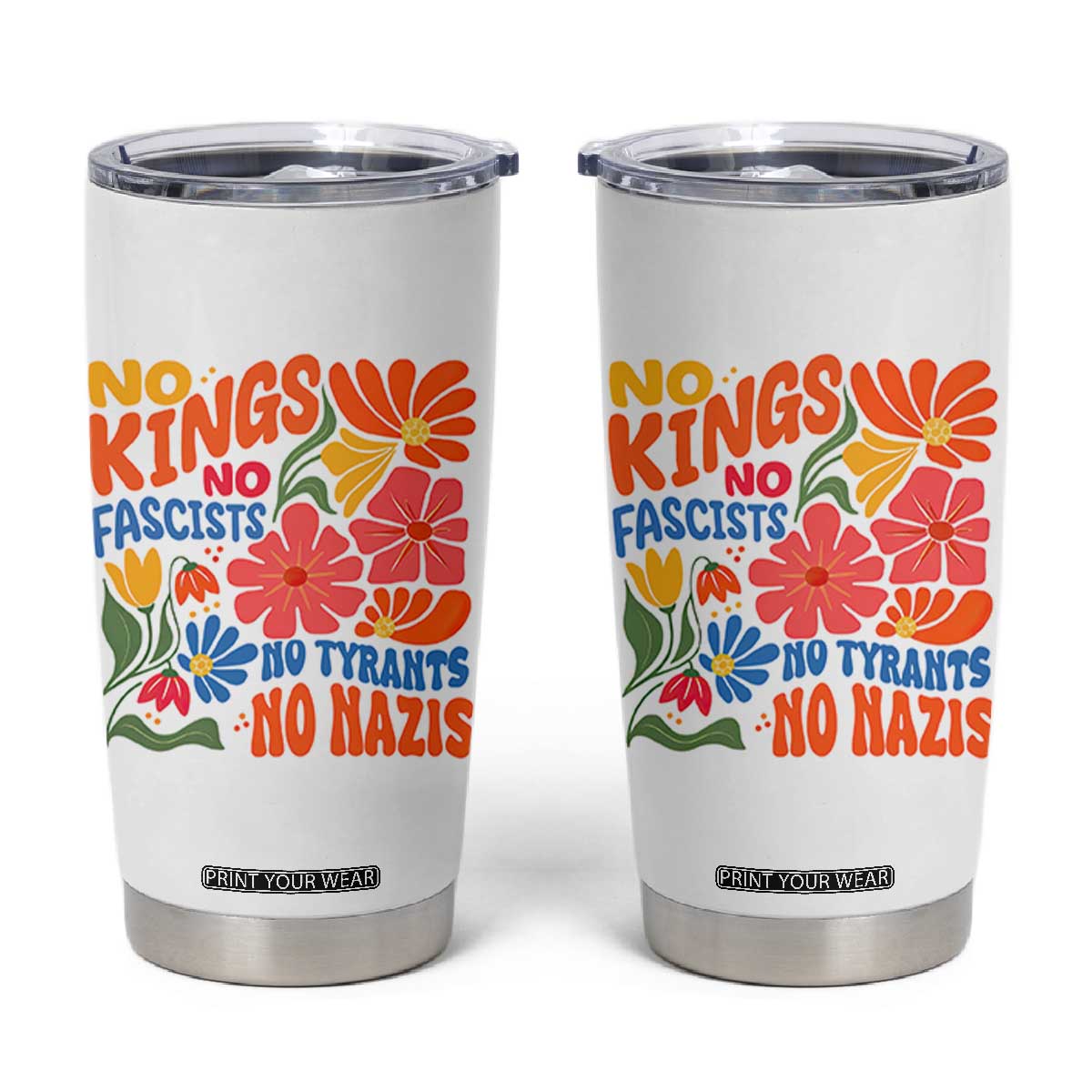 No Kings Wildflower Protest Tumbler Cup No Fascists No Tyrants No Nazis TS12 White Print Your Wear