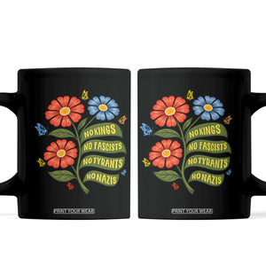 Wildflower Protest Freedom Gift Coffee Mug No Kings No Fascists No Tyrants TS12 Black Print Your Wear