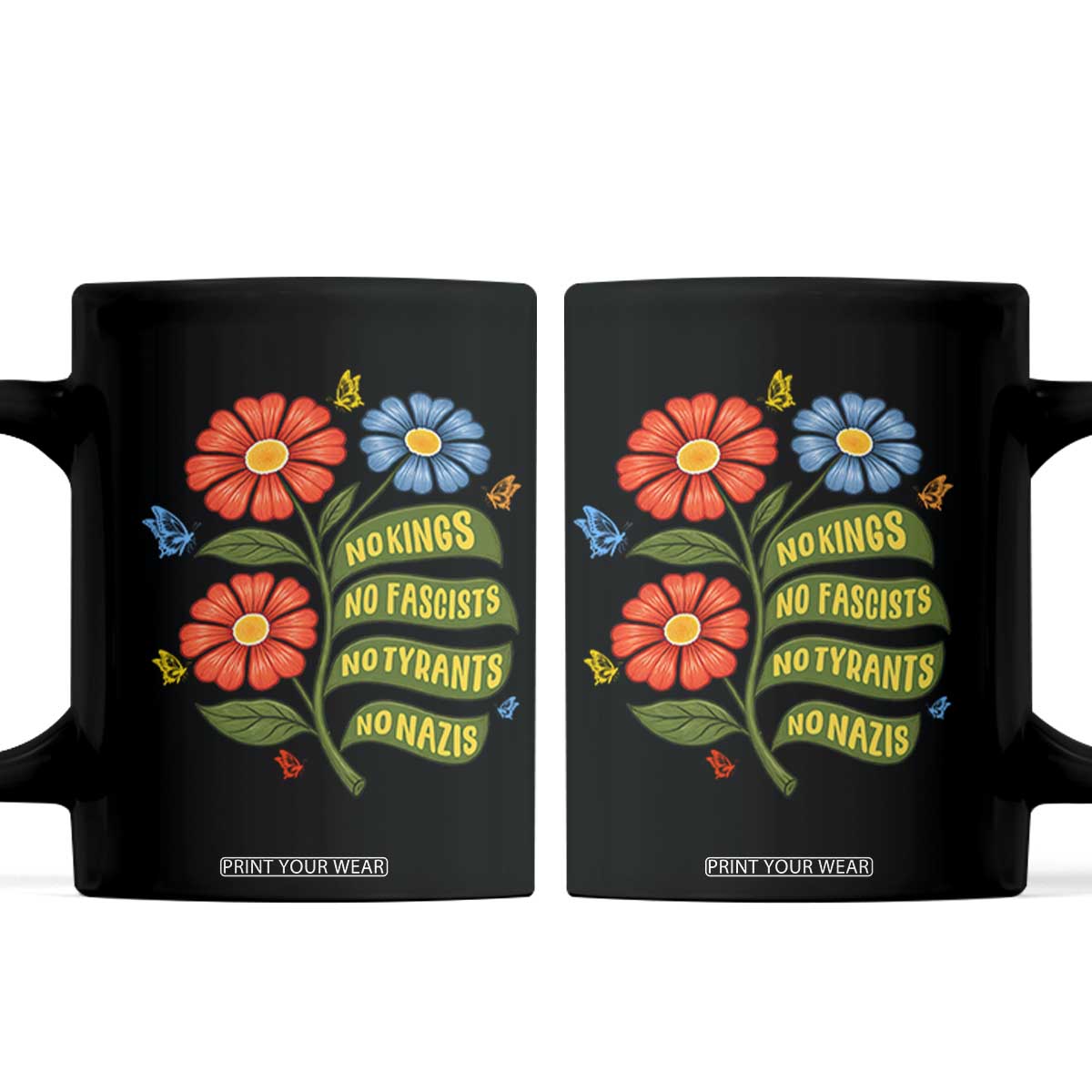 Wildflower Protest Freedom Gift Coffee Mug No Kings No Fascists No Tyrants TS12 Black Print Your Wear