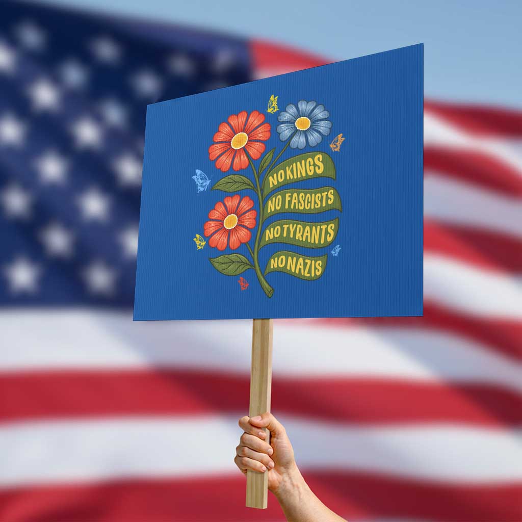 Wildflower Protest Freedom Gift Protest Sign No Kings No Fascists No Tyrants TS12 Horizontal 18