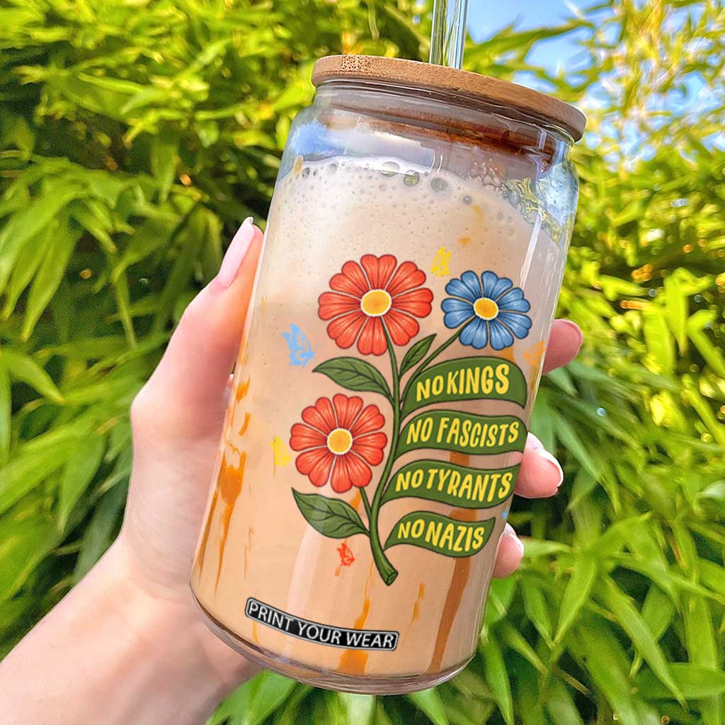 Wildflower Protest Freedom Gift Glass Can No Kings No Fascists No Tyrants TS12 Black Print Your Wear