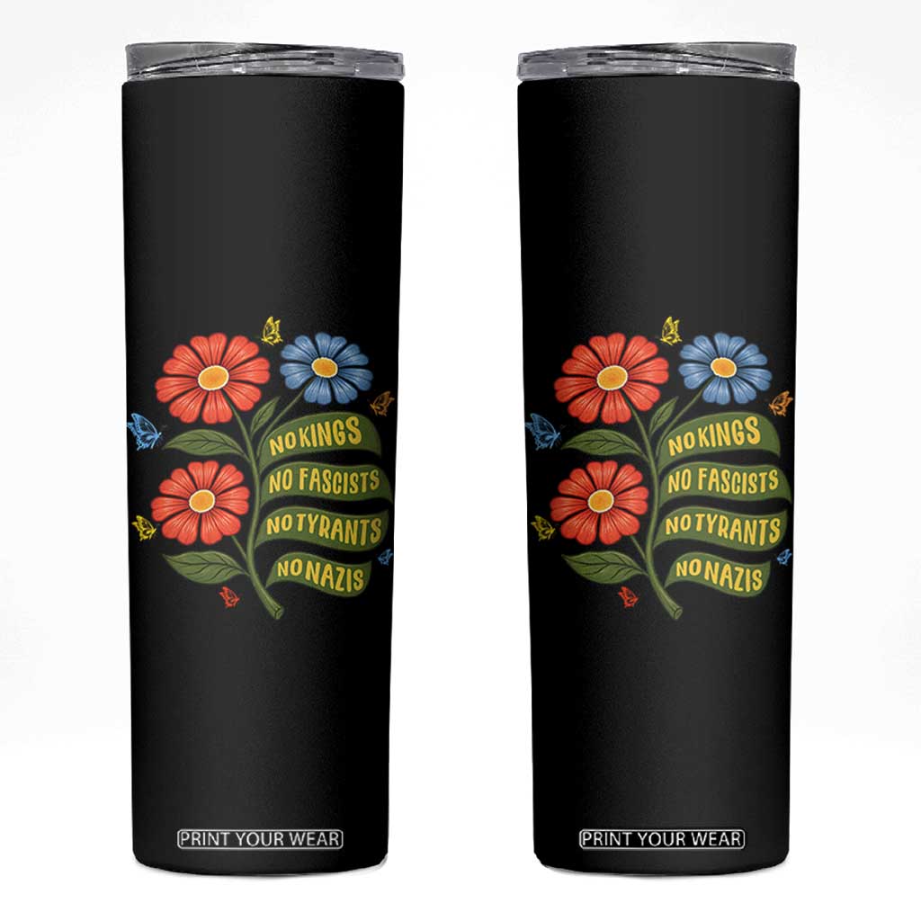 Wildflower Protest Freedom Gift Skinny Tumbler No Kings No Fascists No Tyrants TS12 Black Print Your Wear