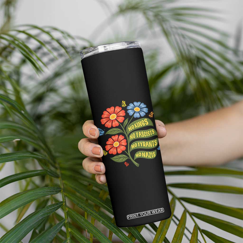 Wildflower Protest Freedom Gift Skinny Tumbler No Kings No Fascists No Tyrants TS12 Print Your Wear