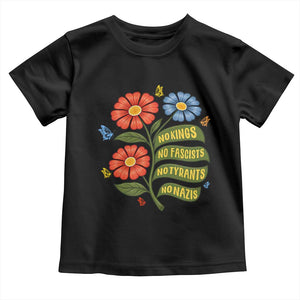 Wildflower Protest Freedom Gift Toddler T Shirt No Kings No Fascists No Tyrants TS12 Black Print Your Wear