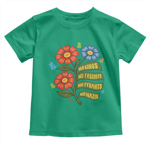 Wildflower Protest Freedom Gift Toddler T Shirt No Kings No Fascists No Tyrants TS12 Irish Green Print Your Wear