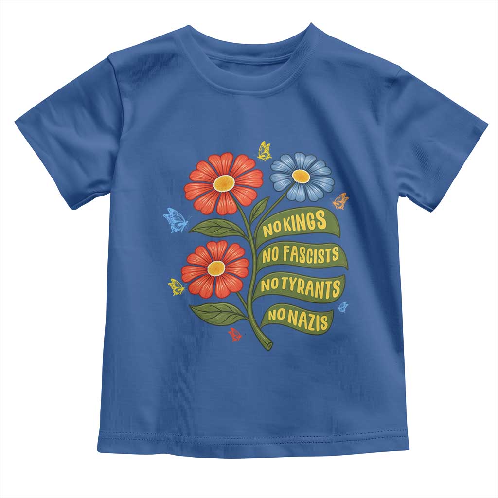Wildflower Protest Freedom Gift Toddler T Shirt No Kings No Fascists No Tyrants TS12 Royal Blue Print Your Wear
