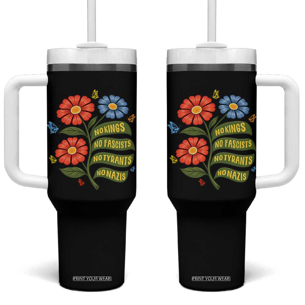 Wildflower Protest Freedom Gift Tumbler With Handle No Kings No Fascists No Tyrants TS12 One Size: 40 oz Black Print Your Wear