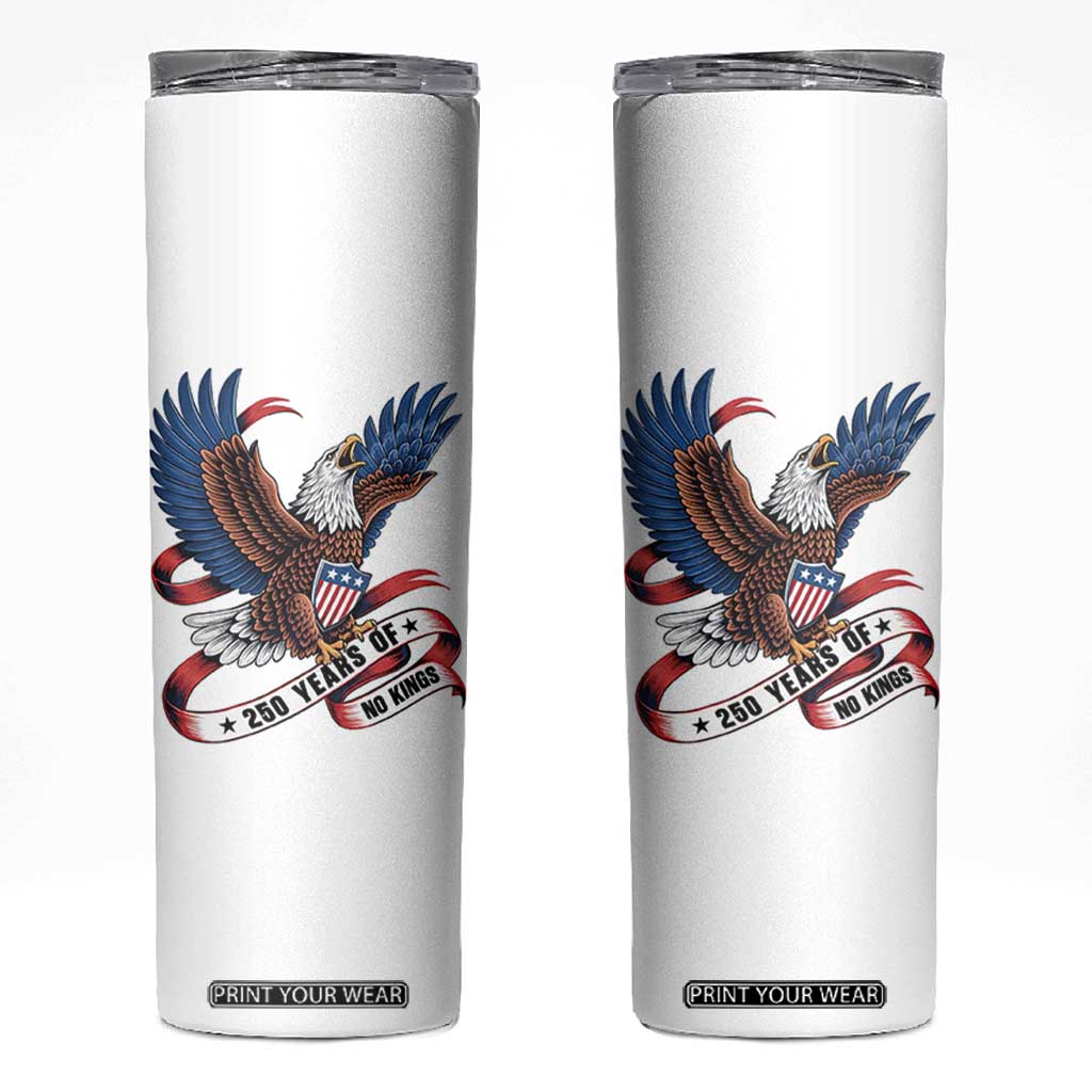 No Kings Skinny Tumbler USA 250th Anniversary Freedom Eagle TS12 White Print Your Wear