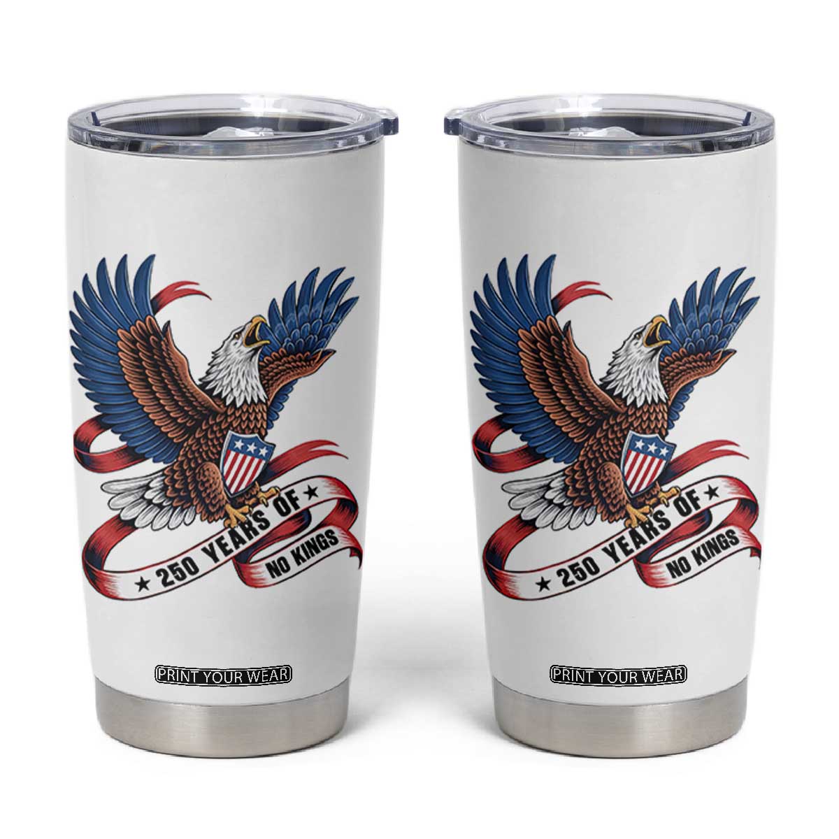 No Kings Tumbler Cup USA 250th Anniversary Freedom Eagle TS12 White Print Your Wear