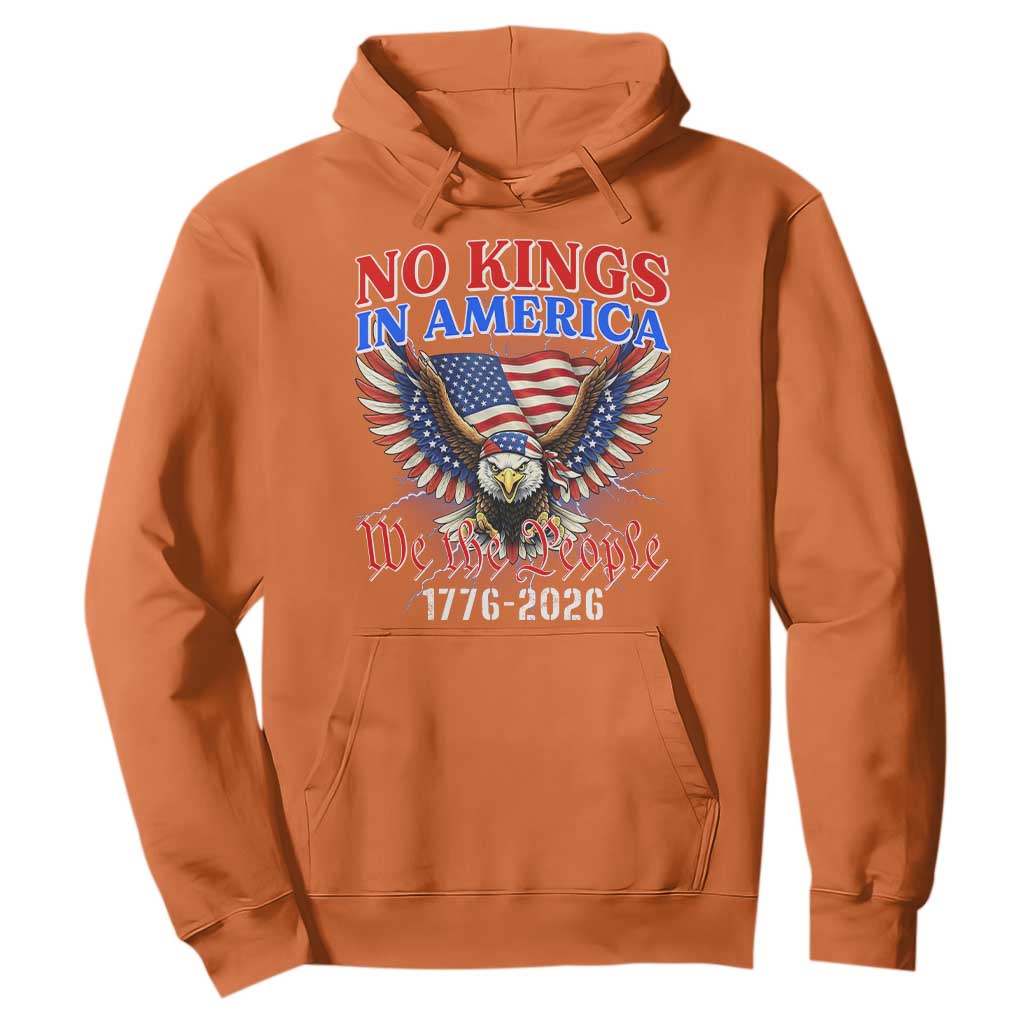 We The People No Kings In America Hoodie 250 Years America Anniversary Vintage American Flag TS12 Orange Print Your Wear