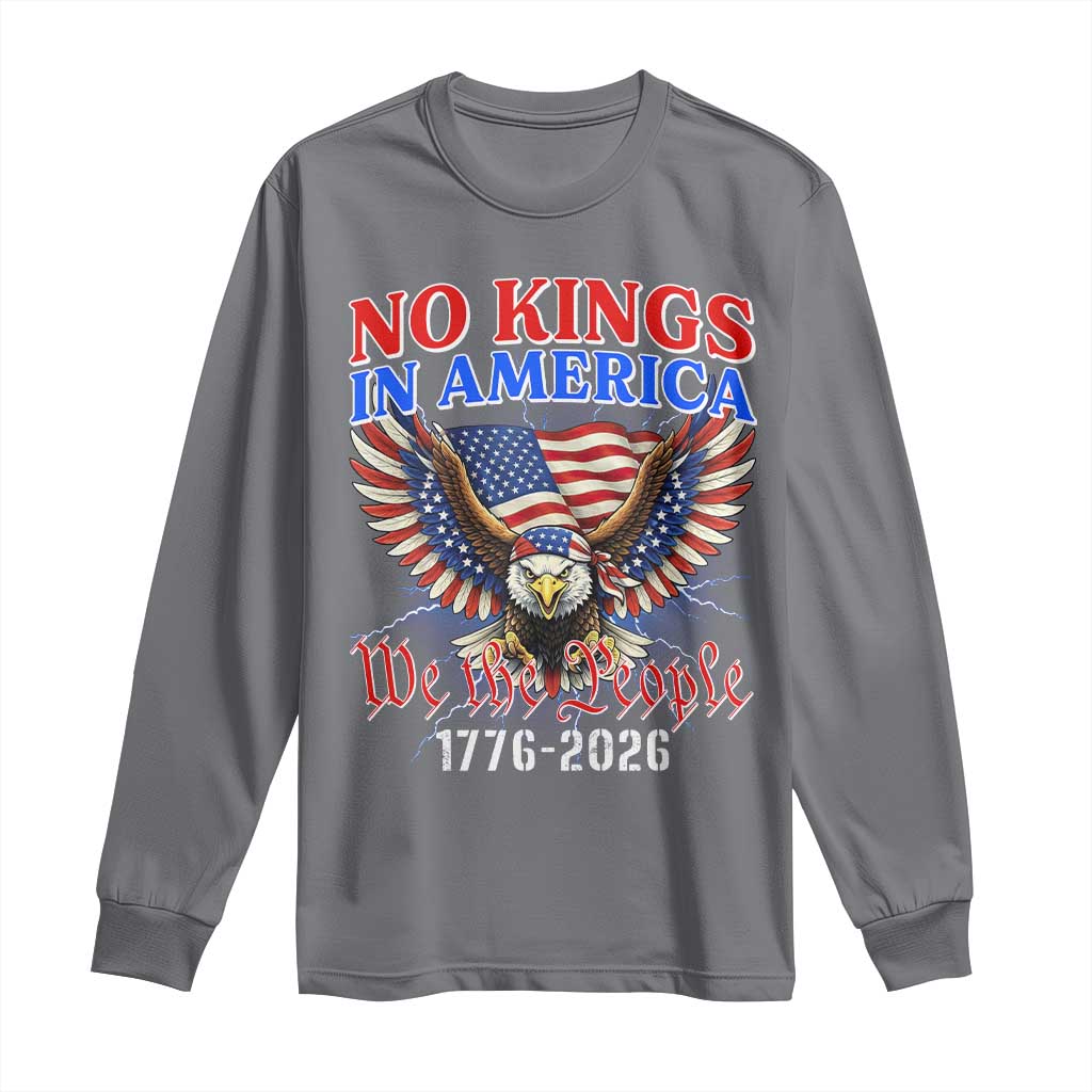 We The People No Kings In America Long Sleeve Shirt 250 Years America Anniversary Vintage American Flag TS12 Charcoal Print Your Wear