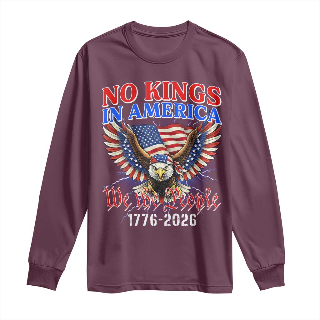We The People No Kings In America Long Sleeve Shirt 250 Years America Anniversary Vintage American Flag TS12 Maroon Print Your Wear