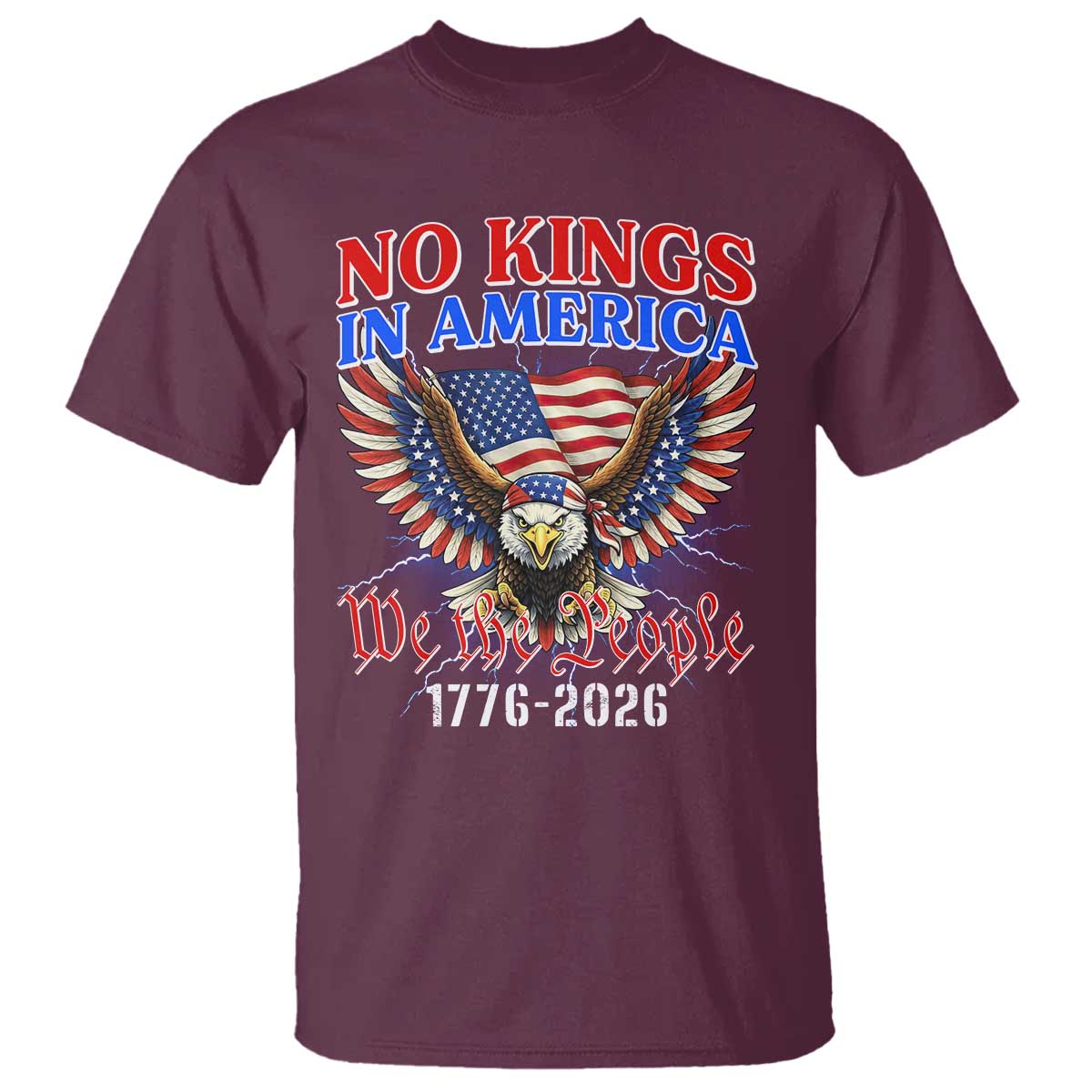 We The People No Kings In America T Shirt 250 Years America Anniversary Vintage American Flag TS12 Maroon Print Your Wear