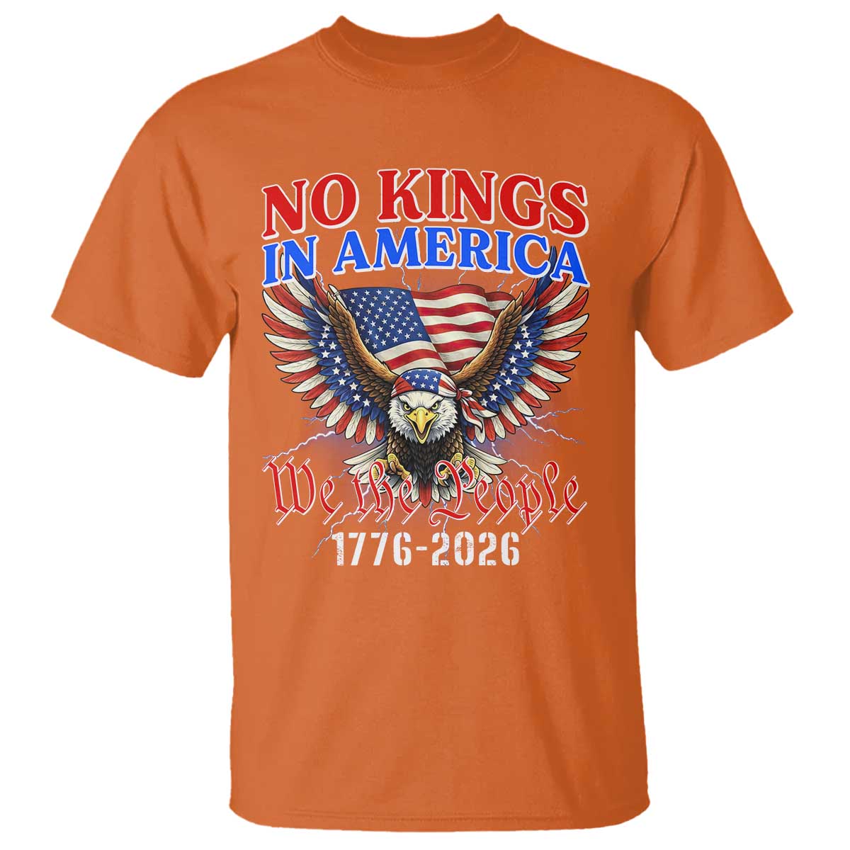 We The People No Kings In America T Shirt 250 Years America Anniversary Vintage American Flag TS12 Orange Print Your Wear