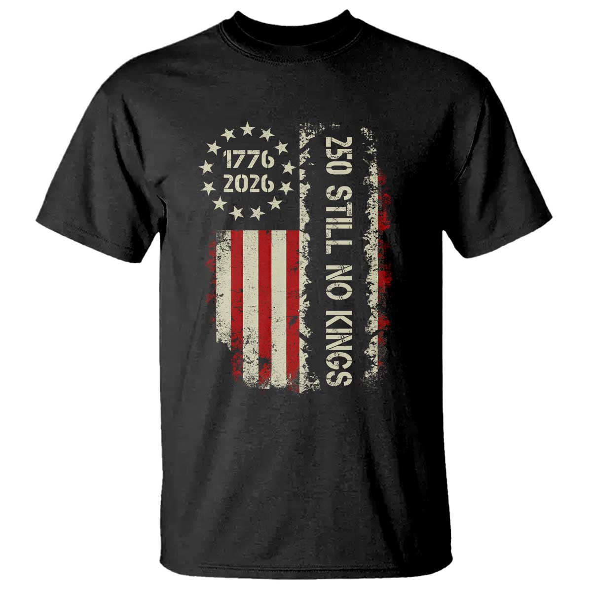 250 Still No Kings T Shirt Vintage Patriotic Flag