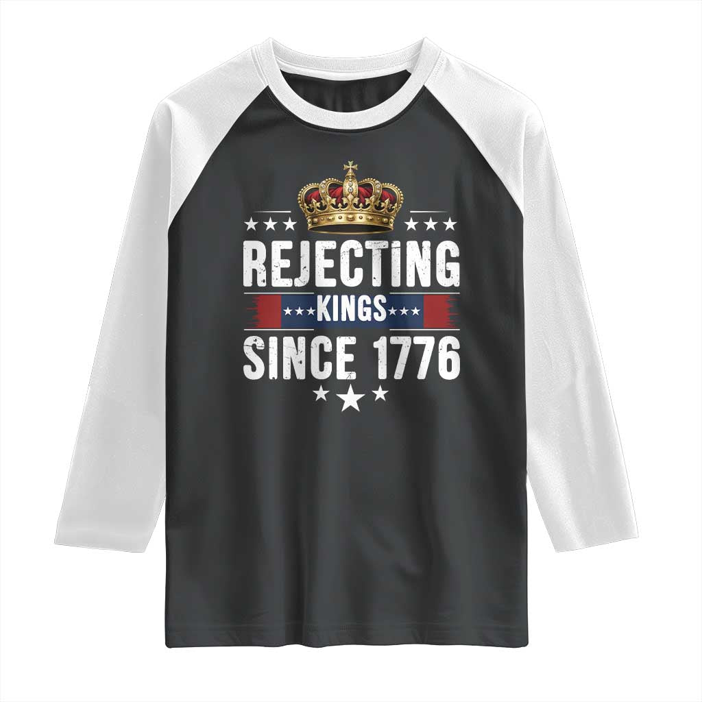 Rejecting Kings Since 1776 Raglan Shirt Anti Authoritarian Protest TS12 Black White Print Your Wear