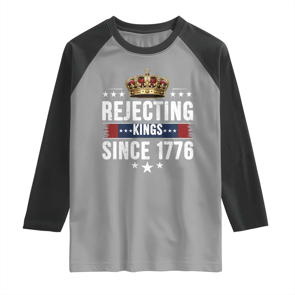 Rejecting Kings Since 1776 Raglan Shirt Anti Authoritarian Protest TS12 Sport Gray Black Print Your Wear