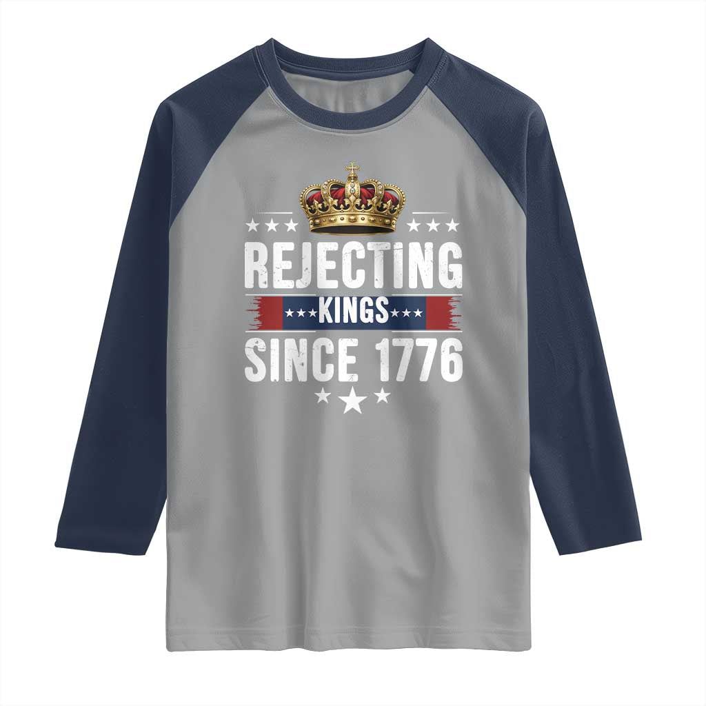 Rejecting Kings Since 1776 Raglan Shirt Anti Authoritarian Protest TS12 Sport Gray Navy Print Your Wear