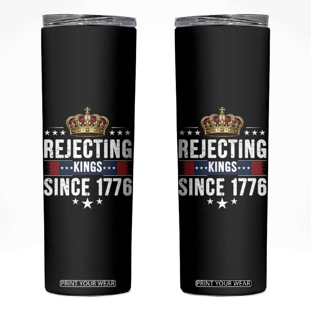 Rejecting Kings Since 1776 Skinny Tumbler Anti Authoritarian Protest TS12 Black Print Your Wear