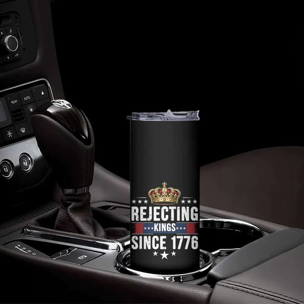 Rejecting Kings Since 1776 Skinny Tumbler Anti Authoritarian Protest TS12 Print Your Wear