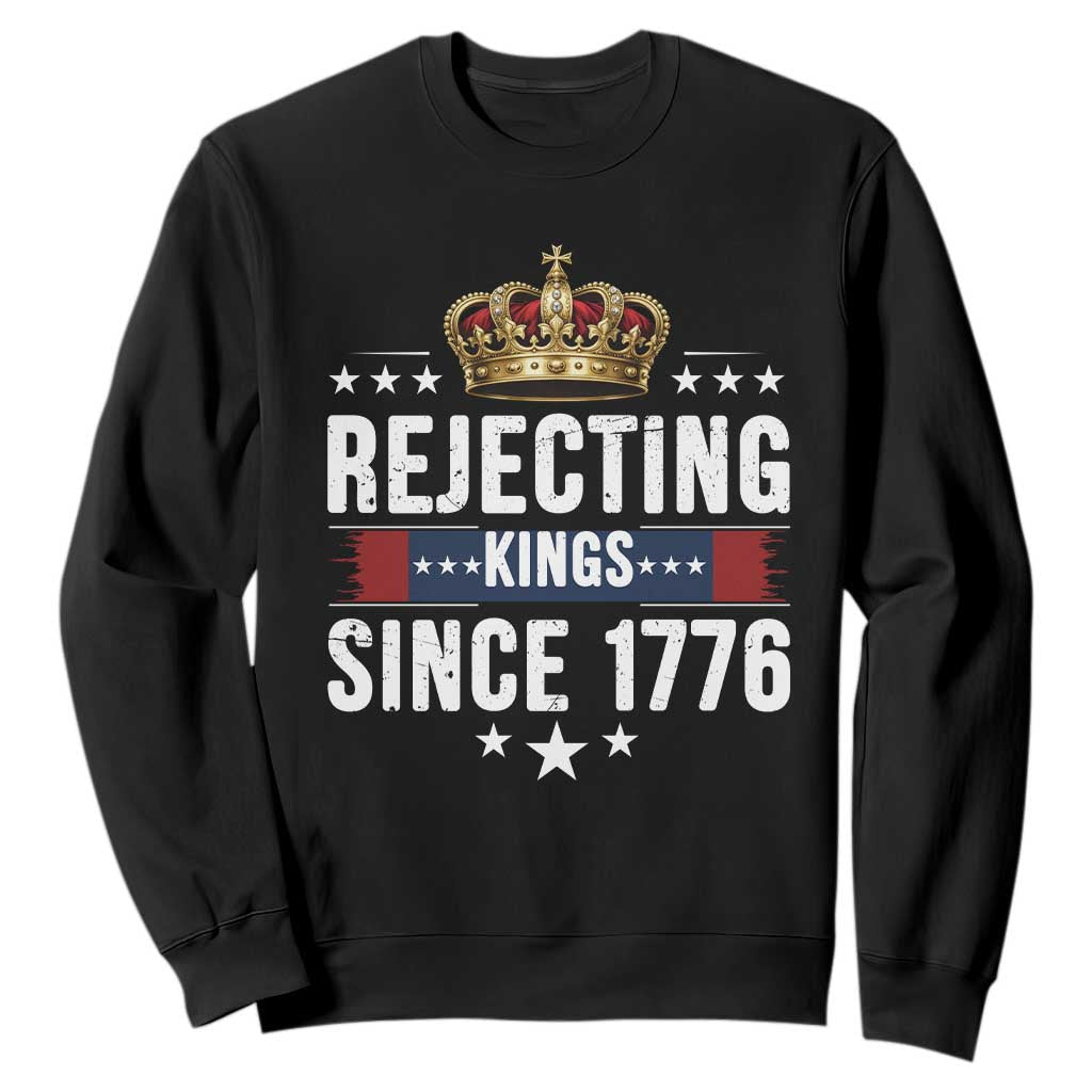 Rejecting Kings Since 1776 Sweatshirt Anti Authoritarian Protest TS12 Black Print Your Wear